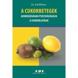 A cukorbetegek gondoz&aacute;s&aacute;nak pszichol&oacute;gi&aacute;ja a gyakorlatban - Dr. Val Wilson