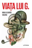Viata lui G. - MIHAI VACARIU, GABRIEL VACARIU