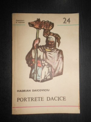 Hadrian Daicoviciu - Portrete dacice. Dromichaites, Burebista, Deceneu, Decebal foto