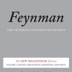 The Feynman Lectures on Physics, Volume I: Mainly Mechanics, Radiation, and Heat