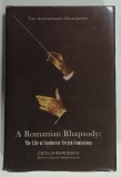 A ROMANIAN RHAPSODY , THE LIFE OF CONDUCTOR SERGIU COMISSIONA by CECILIA BURCESCU , 2008 * DEDICATIE