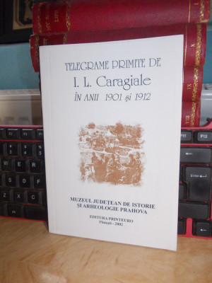 TELEGRAME PRIMITE DE I.L. CARAGIALE IN ANII 1901 SI 1912 , PLOIESTI , 2002 # foto