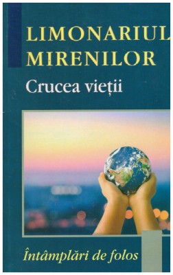 Limonariul Mirenilor - Intamplari de folos. Crucea vietii - 131256 foto