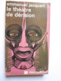 Le theatre de derision Beckett, Ionesco, Adamov Emmanuel C. Jacquart
