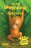 Cumpara ieftin Urangutanul Singurel, Tilda Kelly - Editura Nemira