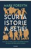 Scurta istorie a betiei - Mark Forsyth