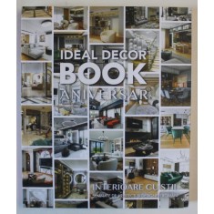 IDEAL DECOR BOOK ANIVERSAR , INTERIOARE CU STIL SEMNATE DE ARHITECTI SI DESIGNERI ROMANI , 2024