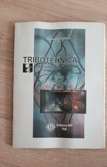 Tribotehnică. Tribologie aplicată utilajelor și tehnologiilor textile -L. Drăgoi