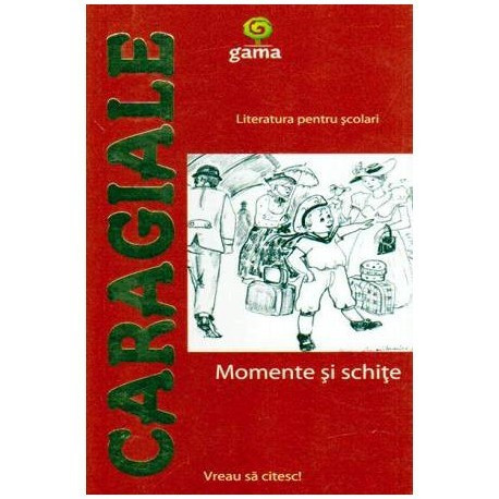 Ion Luca Caragiale - Momente si schite - 106985