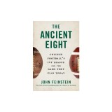 The Ancient Eight: College Football's Ivy League and the Game They Play Today