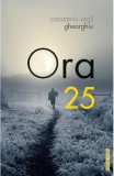 Cumpara ieftin Ora 25, Constantin Virgil Gheorghiu - Editura Sophia