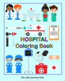 Hospital Coloring Book: 24 Simple Illustrations for Toddlers featuring Doctors, Nurses, Surgeons and Equipment
