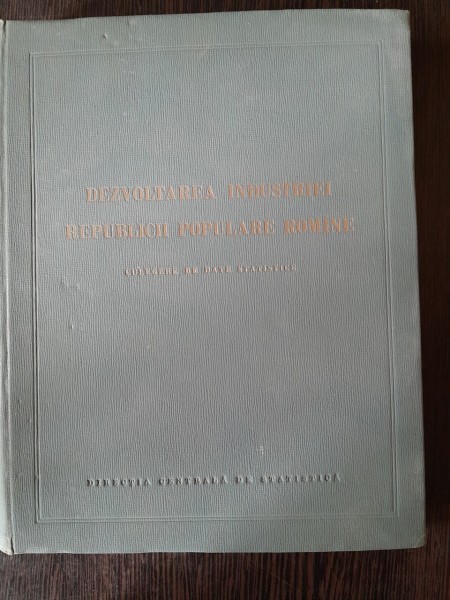 Dezvoltarea industriei Republicii Populare Romane, culegere de date statistice