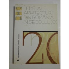 TEME ALE ARHITECTURII DIN ROMANIA IN SECOLUL XX - A. M. ZAHARIADE * A. IOAN * M. CELAC * H.C. MANER