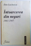 INTOARCEREA DIN NEGURI 1963 - 1987 de DAN LUCINESCU , 1998