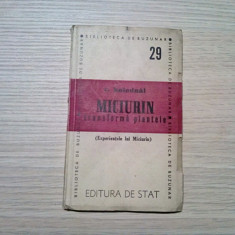 MICIURIN Transforma Plantele - Tihon Holodnai - Editura de Stat, 1947, 110 p.