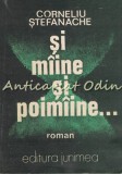 Si Miine Si Poimiine - Corneliu Stefanache - Contine: Dedicatie Si Autograf