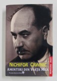 NICHIFOR CRAINIC - AMINTIRI DIN VIATA MEA - MANUSCRIS INEDIT , edite de FLORIN DUTU , 2017 , prezinta halouri de apa