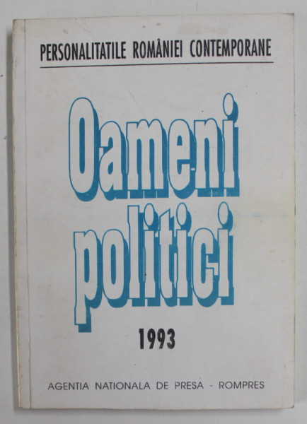 PERSONALITATILE ROMANIEI CONTEMPORANE : OAMENI POLITICI , 1993