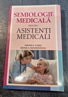 Semiologie medicala pentru asistenti medicali Mihaela Vasile M. Moldoveanu foto