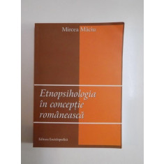 ETNOPSIHOLOGIA IN CONCEPTIE ROMANEASCA de MIRCEA MACIU , 2008