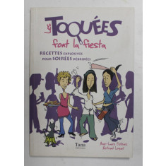 LES TOQUEES FONT LA FIESTA - RECETTES EXPLOSIVES POUR SOIREES DEBRIDEES par ANNE - LAURE ESTEVES et BERTRAND LOQUET , 2007