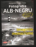 C10145 - FOTOGRAFIA ALB NEGRU. IMAGINILE MONOCROME, CHIP KOMPAKT