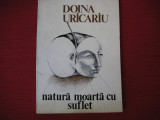 Doina Uricariu - Natura moarta cu suflet - (dedicatie, autograf)