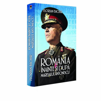 Romania inainte si dupa maresalul Antonescu, Florian Bichir foto