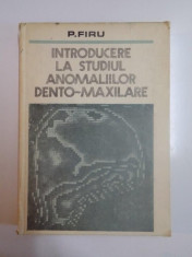 INTRODUCERE LA STUDIUL ANOMALIILOR DENTO - MAXILARE de P. FIRU , 1981 foto