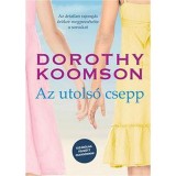 Az utols&oacute; csepp - Kiz&aacute;r&oacute;lag felnőtt olvas&oacute;knak! - Dorothy Koomson
