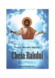 Cheia Raiului - Paperback brosat - Nicodim Mandiță - Cartea Ortodoxă