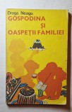 Gospodina și oaspeții familiei &ndash; Draga Neagu, Editura Tehnică 1977 (carte veche)