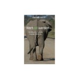 Wertvoll werden: Die Reise zu meinem inneren Elefanten