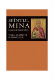 Viaţa, acatistul şi paraclisul Sf&icirc;ntului Mare Mucenic Mina - Paperback brosat - Florin Stuparu - Sophia