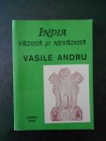 VASILE ANDRU - INDIA VAZUTA SI NEVAZUTA