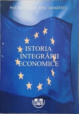 Istoria integrarii economice - Ion Rosu Hamzescu foto