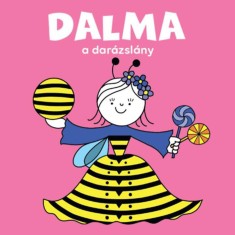 Dalma, a dar&aacute;zsl&aacute;ny - Bartos Erika