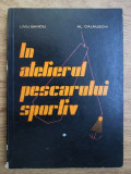 Liviu Banciu - &Icirc;n atelierul pescarului sportiv