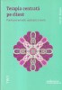 Carl R. Rogers - Terapia centrata pe client. Partea ei actuala, implicatii si, 2015, Brosata, Trei