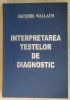 Jacques Wallach - Interpretarea testelor de diagnostic - editia a saptea (2003) * Editie cartonata