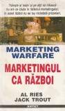 AL RIES, JACK TROUT - MARKETINGUL CA RAZBOI