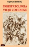 Psihopatologia vietii cotidiene - Sigmund Freud