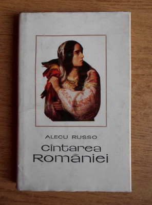 Alecu Russo - Cantarea Romaniei (1969, editie cartonata) foto