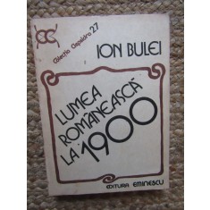 Ion Bulei - Lumea romaneasca la 1900 (Editia: 1984)