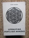 LITERATURA POPULARA ROMANA DE OVIDIU PAPADIMA SEMNATURA PETRE ANGHEL