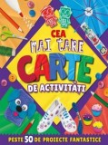 Cumpara ieftin Cea mai tare carte de activitati. Peste 50 de proiecte fantastice/***, Rao