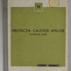 PROTECTIA CALITATII APELOR ( COLECTIE STAS ) , SERIA TEHNICA A , NR. 79 , APARUTA 1972