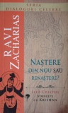 NASTERE DIN NOU SAU RENASTERE? ISUS VORBESTE CU KRISHNA-RAVI ZACHARIAS-247421
