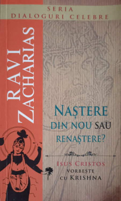 NASTERE DIN NOU SAU RENASTERE? ISUS VORBESTE CU KRISHNA-RAVI ZACHARIAS foto